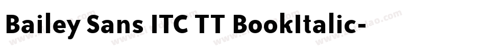 Bailey Sans ITC TT BookItalic字体转换